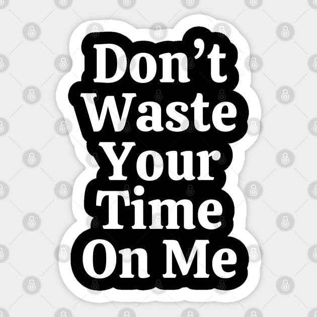 Don't Waste Your Time On Me Sticker by Linys